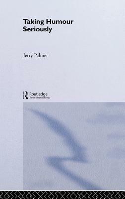 Taking Humour Seriously by Jerry Palmer