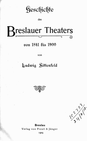 Geschichte des Breslauer Theaters von 1841 bis 1900 by Ludwig Sittenfeld