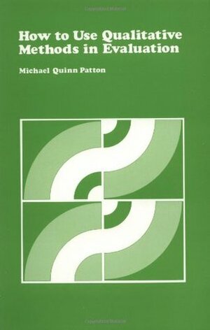 How to Use Qualitative Methods in Evaluation by Michael Quinn Patton