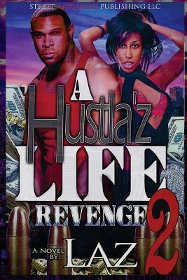 A Hustla'z Life Part Two: Revenge by Author Laz