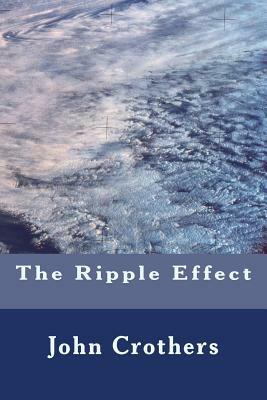 The Ripple Effect by John Crothers