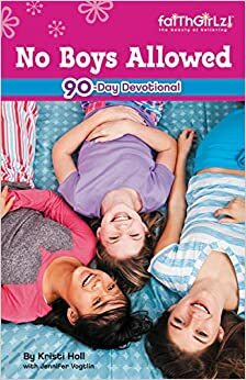 No Boys Allowed Devotions for Girls by Jennifer Vogtlin, Kristi Holl