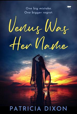 Venus Was Her Name by Patricia Dixon