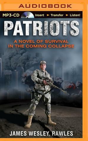 Patriots: A Novel of Survival in the Coming Collapse by Dick Hill, Rawles, James Wesley