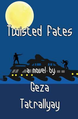 Twisted Fates by Geza Tatrallyay