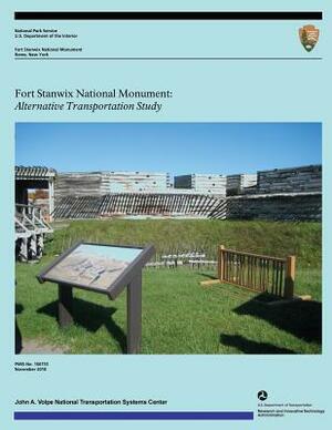 Fort Stanwix National Monument: Alternative Transportation Study by U. S. Department of Transportation, U. S. Department National Park Service