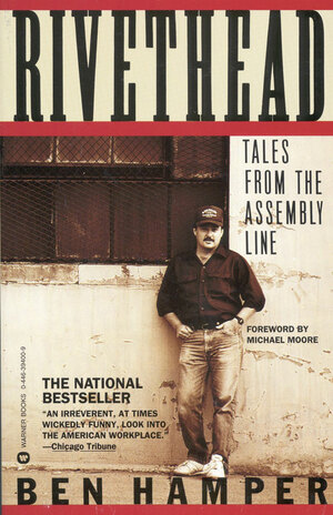 Rivethead: Tales from the Assembly Line by Ben Hamper