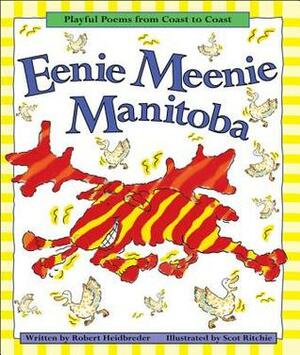 Eenie Meenie Manitoba by Scot Ritchie, Robert Heidbreder