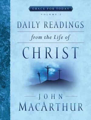 Daily Readings from the Life of Christ, Volume 2 by John MacArthur