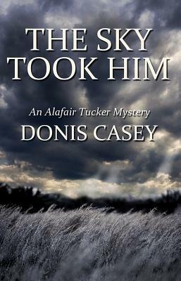 The Sky Took Him by Donis Casey