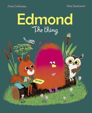 Edmond;the Thing by Astrid Desbordes