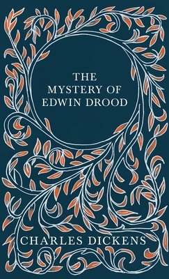 The Mystery of Edwin Drood - With Appreciations and Criticisms By G. K. Chesterton by Charles Dickens