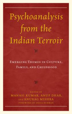 Psychoanalysis from the Indian Terroir: Emerging Themes in Culture, Family, and Childhood by 