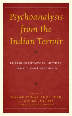 Psychoanalysis from the Indian Terroir: Emerging Themes in Culture, Family, and Childhood by 