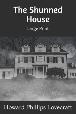 The Shunned House: Large Print by H.P. Lovecraft