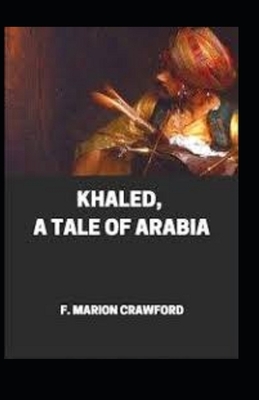 Khaled: A Tale of Arabia illustrated by F. Marion Crawford