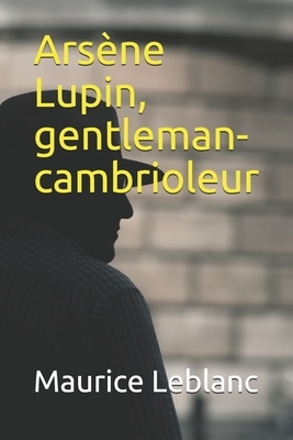 Arsène Lupin, gentleman-cambrioleur - annoté by Maurice Leblanc