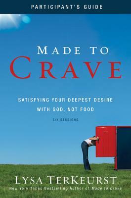 Made to Crave: Satisfying Your Deepest Desire with God, Not Food by Lysa TerKeurst