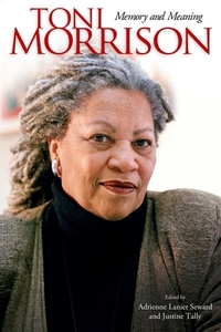 Toni Morrison: Memory and Meaning by 