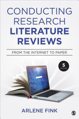 Conducting Research Literature Reviews: From the Internet to Paper by Arlene G. Fink