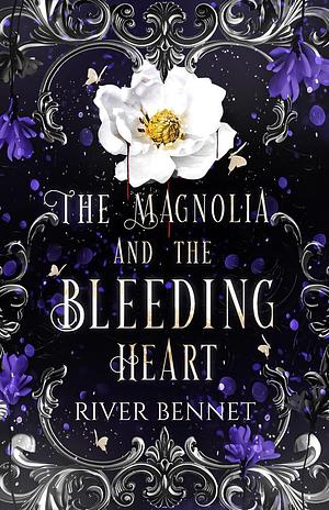 The Magnolia and the Bleeding Heart by River Bennet