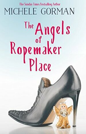 The Angels of Ropemaker Place: A bite-sized slice of feel-good fiction by Michele Gorman