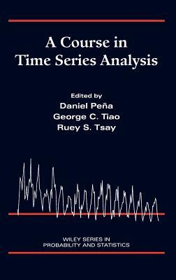 A Course in Time Series Analysis by George C. Tiao, Daniel Peña, Ruey S. Tsay