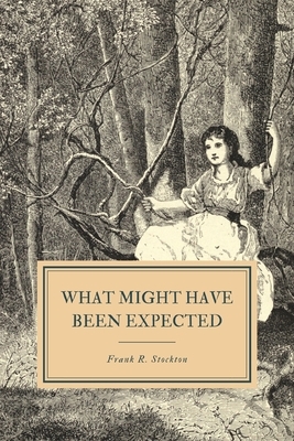 What Might Have Been Expected by Frank R. Stockton