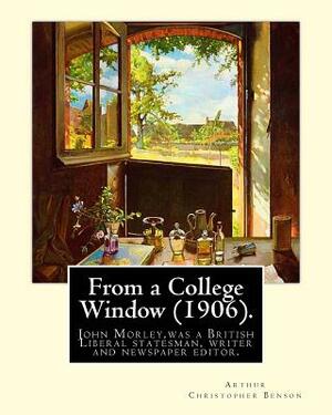 From a College Window (1906). By: Arthur Christopher Benson: Arthur Christopher Benson (24 April 1862 - 17 June 1925) was an English essayist, poet, a by Arthur Christopher Benson