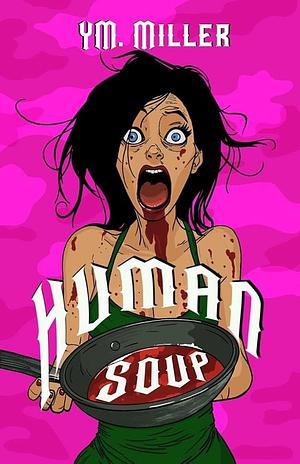 Human Soup by Y.M. Miller