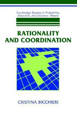 Rationality and Coordination by Cristina Bicchieri