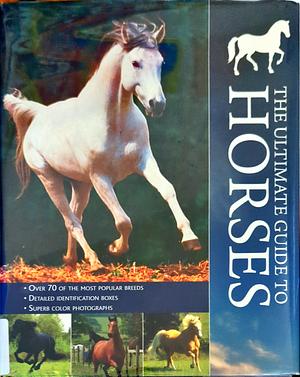 The Ultimate Guide to Horses by Debby Sly