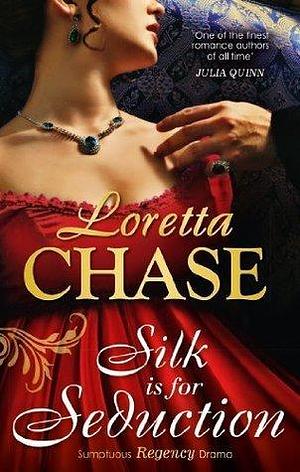 Silk Is For Seduction by Loretta Chase, Loretta Chase