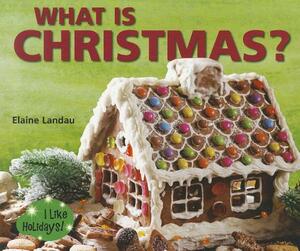 What Is Christmas? by Elaine Landau