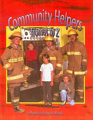 Community Helpers from A to Z by Bobbie Kalman