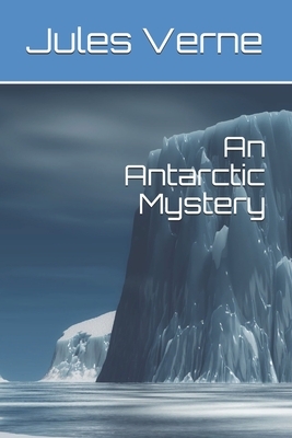 An Antarctic Mystery by Jules Verne