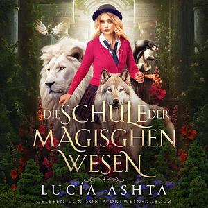 Die Schule der magischen Wesen Jahr 3 by Lucía Ashta