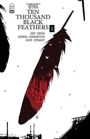 Bone Orchard Mythos: Ten Thousand Black Feathers by Jeff Lemire