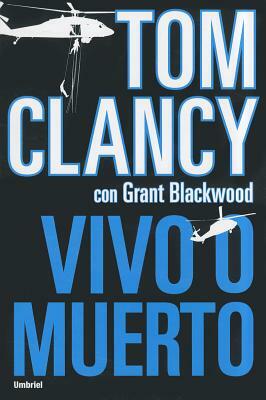 Vivo O Muerto = Dead or Alive by Tom Clancy