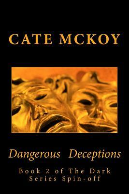 Dangerous Deceptions: Book 2 of the Dark Series Spin-Off by Cate McKoy