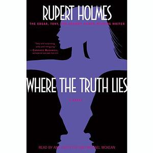 Where the Truth Lies [Abridged] by Rupert Holmes