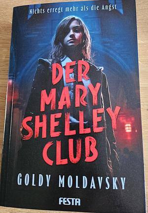 Der Mary Shelley Club: Thriller by Goldy Moldavsky