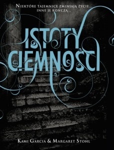 Istoty ciemności by Jakub Polkowski, Kami Garcia, Margaret Stohl