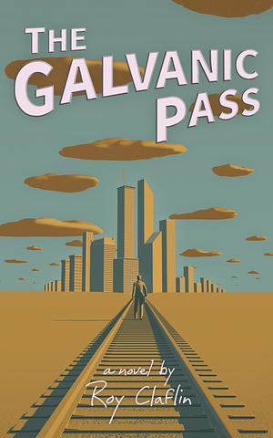 The Galvanic Pass by Roy Claflin