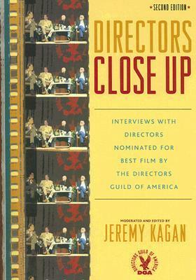 Directors Close Up: Interviews with Directors Nominated for Best Film by the Directors Guild of America by Jeremy Kagan