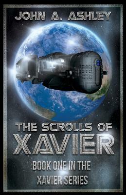 The Scrolls of Xavier by John a. Ashley