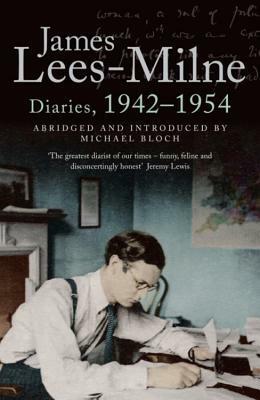 Diaries 1942-1954 by Michael Bloch, James Lees-Milne
