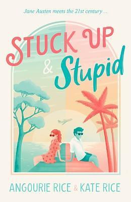 Stuck Up & Stupid by Angourie Rice, Kate Rice