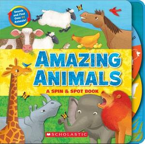 Amazing Animals: A Spin & Spot Book: A Spin & Spot Book by Liza Charlesworth