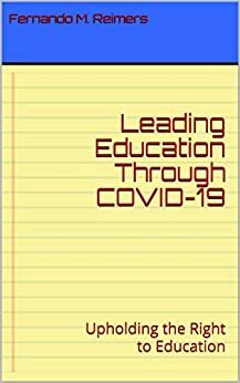 Leading Education Through COVID-19: Upholding the Right to Education by Fernando M. Reimers